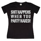 Shit happens when you... Girly T-shirt (Dam)