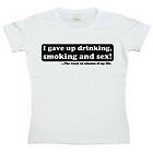 I Gave Up Drinking... Girly T-shirt (Dam)