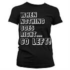 When Nothing Goes Right... Go Left! Girly T-Shirt (Dam)