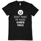 Don't Make Me Raise Karen Voice T-Shirt (Herr)