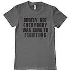 Surely Not Everybody Was Kung Fu Fighting T-Shirt (Herr)