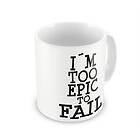 I´m Too Epic To Fail Coffee Mug