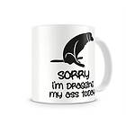 Sorry For Dragging My Ass Coffee Mug