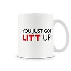 You Just Got Litt Up Coffe Mug