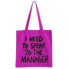 I Need To Speak To The Manager Tote Bag