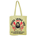 Jesus Loves You, But Everybody Else.. Tote Bag