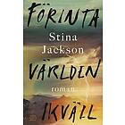 Stina Jackson: Förinta världen ikväll