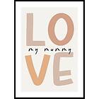 Gallerix Poster Love My Mummy 30x40 5020-30x40