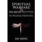 Ari Kopel: Spiritual Warfare & The Art of Deception