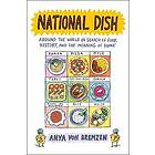 Anya Von Bremzen: National Dish: Around the World in Search of Food, History, and Meaning Home