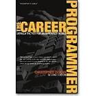 Christopher Duncan: The Career Programmer: Guerilla Tactics for an Imperfect World