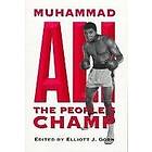 Elliott J Gorn: Muhammad Ali, the People's Champ