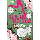 Eva-Lena Lindgård: Lev nu, dö sen