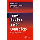 Gustavo Scaglia, Mario Emanuel Serrano, Pedro Albertos: Linear Algebra Based Controllers