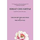 Ismat Chughtai: The Heart Breaks Free & the Wild One