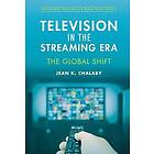 Jean Chalaby: Television in the Streaming Era