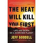 Jeff Goodell: The Heat Will Kill You First