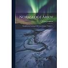 Johan Johansson: Noraskogs Arkiv: Berghistoriska Samlingar Och Anteckningar, Volume 4...