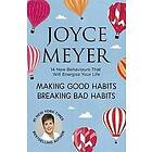 Joyce Meyer: Making Good Habits, Breaking Bad Habits