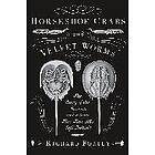 Richard Fortey: Horseshoe Crabs and Velvet Worms: The Story of the Animals Plants That Time Has Left Behind