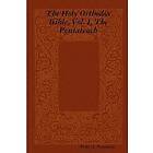 Peter A Papoutsis: The Holy Orthodox Bible, Vol. I, Pentateuch