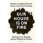 Malena Ernman, Greta Thunberg, Beata Ernman, Svante Thunberg: Our House is on Fire