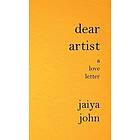 Jaiya John: Dear Artist: A Love Letter