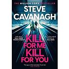 Steve Cavanagh: Kill For Me You