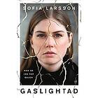 Sofia Larsson: Gaslightad