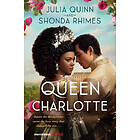 Julia Quinn, Shonda Rhimes: Queen Charlotte: Before The Bridgertons Came Love Story That Changed Ton...