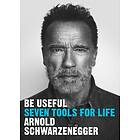Arnold Schwarzenegger: Be Useful