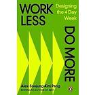 Alex Soojung-Kim Pang: Work Less, Do More