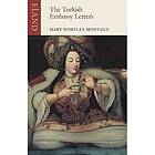 Mary Wortley Montagu: The Turkish Embassy Letters