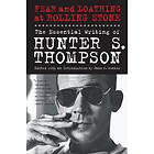 Hunter S Thompson: Fear and Loathing at Rolling Stone: The Essential Writing of Hunter S. Thompson