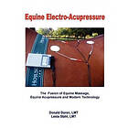 Lesia Stahl Lmt, Donald Doran Lmt: Equine Electro-Acupressure: The Fusion of Mas