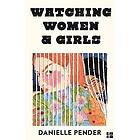 Danielle Pender: Watching Women & Girls