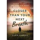 Susie Larson: Closer Than Your Next Breath