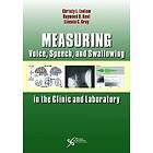 Christy Ludlow, Raymond D Kent, Lincoln C Gray: Measuring Voice, Speech, and Swallowing in the Clinic Laboratory