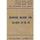 Ray Merriam: Browning Machine Gun, Caliber .50 HB, M2: War Department Field Manual FM 23-65, November 1944