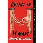 Michelle Zauner: Crying in H Mart: A Memoir