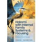 Carol Ladas-Gaskin, J David Cole: Hakomi with Internal Family Systems and Focusing