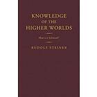 Rudolf Steiner: Knowledge of the Higher Worlds