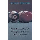 Willie Mosconi: Willie Mosconi World's Champion 1941-58 On Pocket Billiards