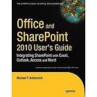 Michael Antonovich: Office and SharePoint 2010 User's Guide: Integrating with Excel, Outlook, Access Word