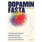 Patrik Wincent: Dopaminfasta Lär dig styra hjärnans belöningssystem och få bättre fokus, närvaro tålamod