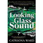 Catriona Ward: Looking Glass Sound