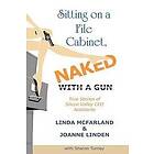 Linda McFarland, Joanne Linden, Sharon Turnoy: Sitting on a File Cabinet, Naked, With Gun