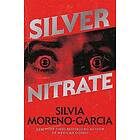 Silvia Moreno-Garcia: Silver Nitrate