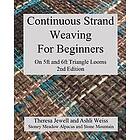 Theresa Jewell, Ashli Weiss: Continuous Strand Weaving For Beginners; On 5ft and 6ft Triangle Looms