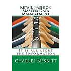 Charles Nesbitt: Retail Fashion Master Data Management: It is all about the Information